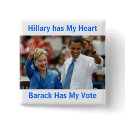 Hillary Has My Heart, Barack Has My Vote Button by democrattotheend Hillary Has My Heart, Barack Has My Vote Button