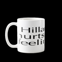 Hillary Hurts Feelings Mug
