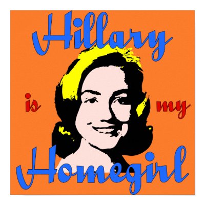 Hillary is my Homegirl Poster by liberaltees