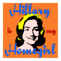 Hillary is my Homegirl Poster posters by liberaltees Hillary is my Homegirl Poster posters