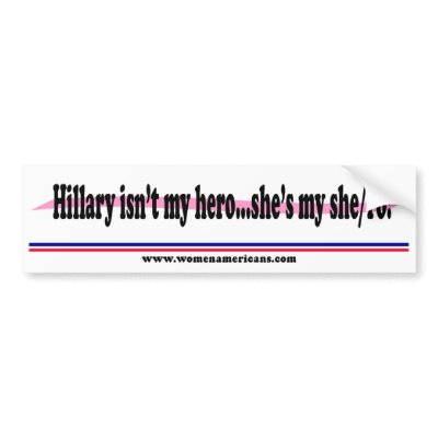 Hillary...is my she/ro! bumper stickers by womenamericans