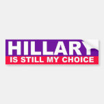 Hillary is still my choice bumper sticker