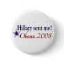 Hillary Sent Me! (Obama 2008) Pinback Button