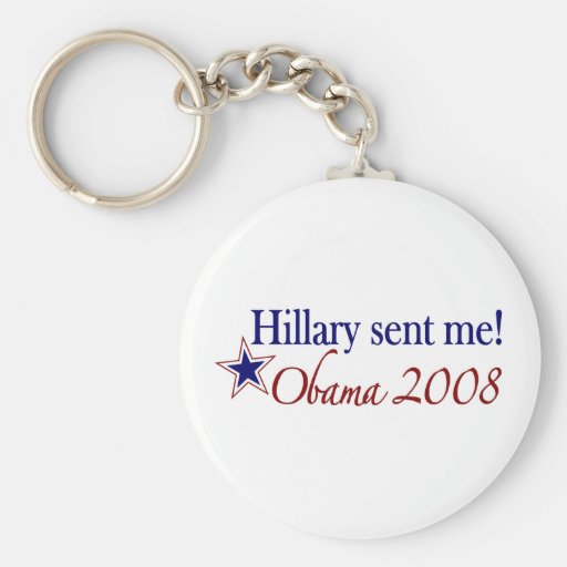 Hillary Sent Me! (Obama 2008) Keychains