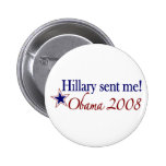 Hillary Sent Me! (Obama 2008) Pinback Button