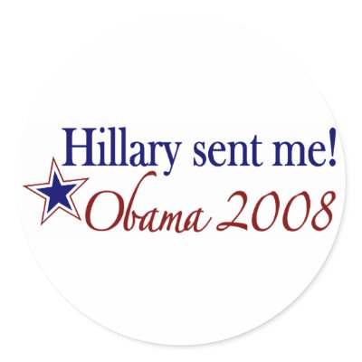 Hillary Sent Me! (Obama 2008) Round Sticker by worldsfair