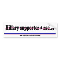 Hillary supporter does not equal racist bumper stickers by womenamericans Hillary supporter does not equal racist bumper stickers