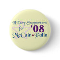 Hillary Supporters for McCain Palin '08 Button by bizarretees Hillary Supporters for McCain Palin '08 Button