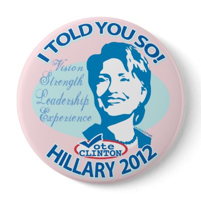 Hillary- Told You So 2012 Pin by Hillary2012