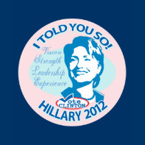 Hillary- Told You So 2012 by ButtonZUP t-shirts