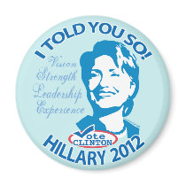 Hillary- Told You So 2012 magnets by Hillary2012 Hillary- Told You So 2012 magnets