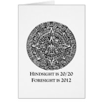 Hindsight is 20/20 Foresight is 2012 Greeting Cards