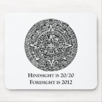 Hindsight is 20/20 Foresight is 2012 Mouse Pad