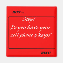 Hint Hint! Don't Forget the Cell Phone & Keys Refrigerator Magnet