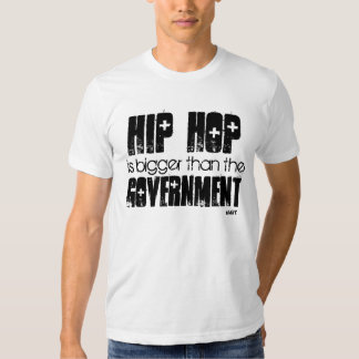 hip hop is bigger than the government t shirt