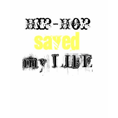 Hip-Hop, saved, my LIFE Tshirts by mcjazziiefresh