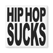 Hip Hop Sucks Magnets