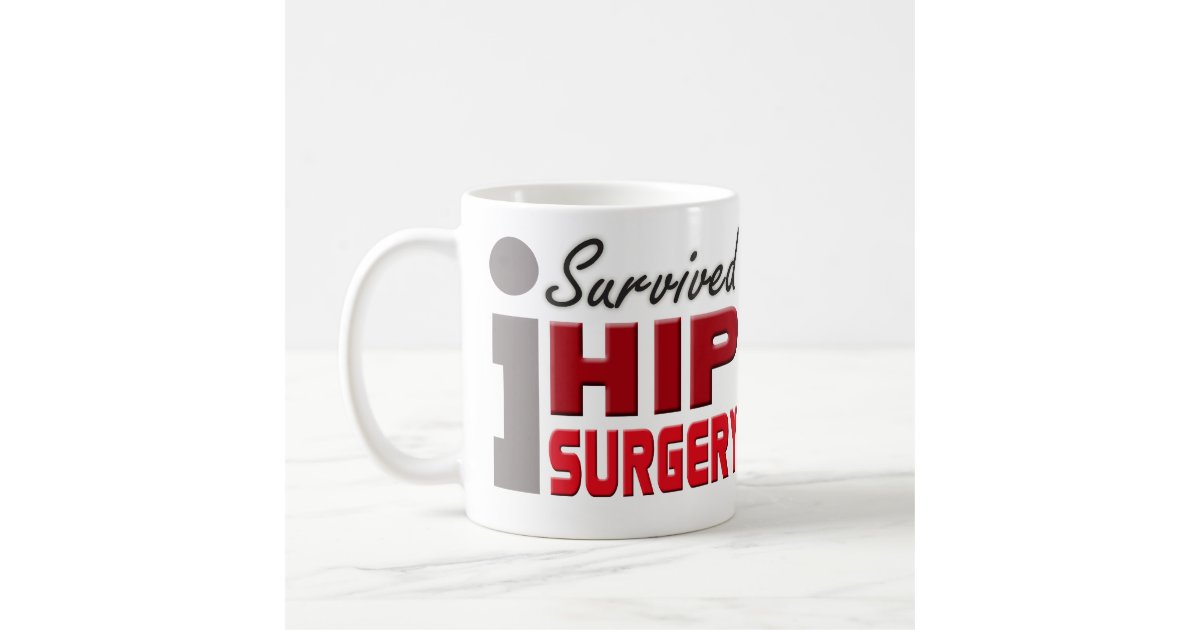 Hip Replacement Surgery Mug Zazzle