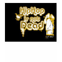 HIPHOP IS NOT DEAD t-shirts
