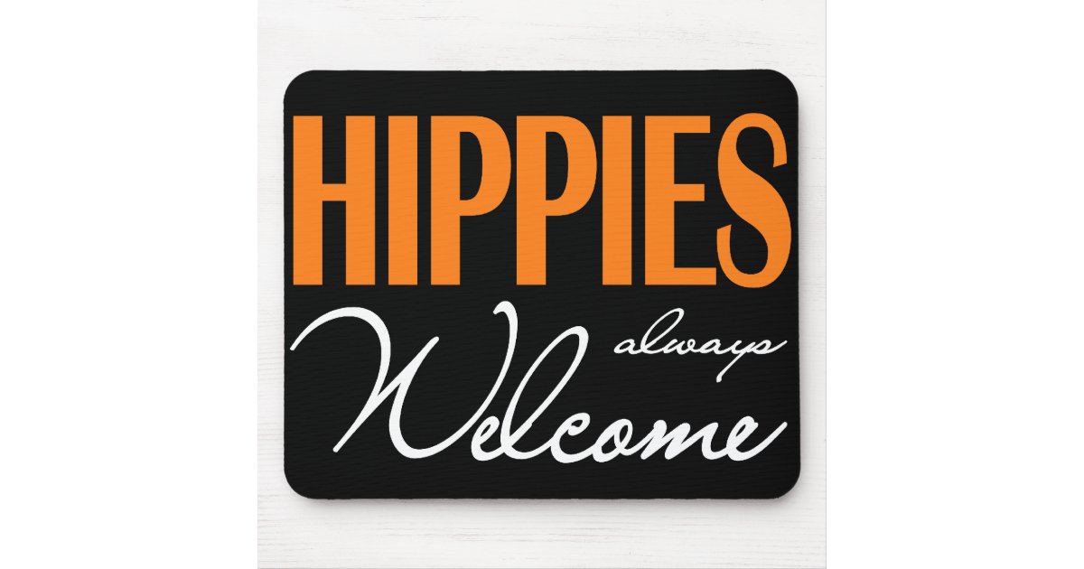 Hippies Always Welcome Mouse Pad Zazzle