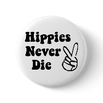 Hippies Never Die buttons
