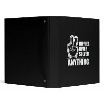 Hippies never solved anything  (white) 3 ring binders