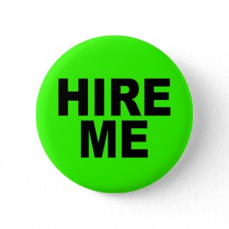 Hire Me! Bright Neon Unemployed Pin