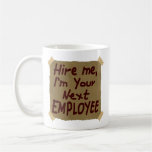 Hire Me, I'm Your Next Employee Mug
