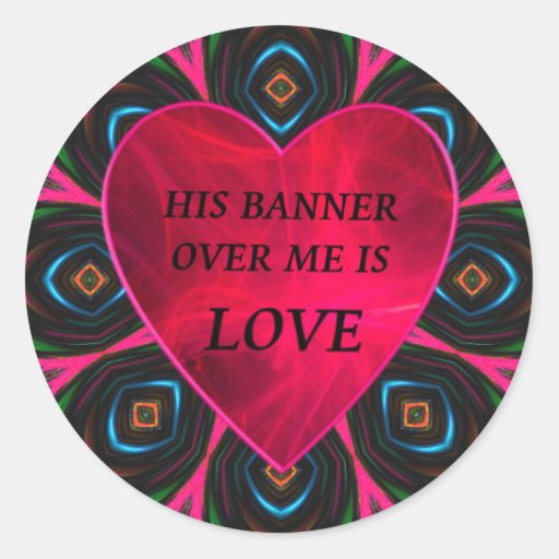 his-banner-over-me-is-love-classic-round-sticker-zazzle