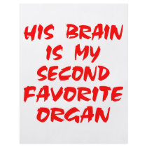 His Brain Is My Second Favorite Organ flyers