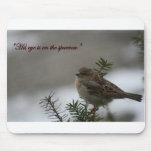 "His eye is on the sparrow" Mouse Pad