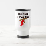His pain is your gain christian gift item coffee mug
