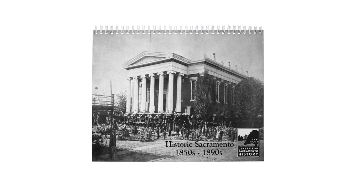 Historic Sacramento, 1850s 1890s Calendar Zazzle