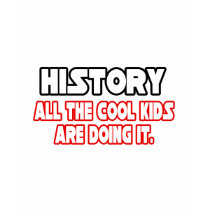 History...Cool Kids t-shirts by historyteachershirts History...Cool Kids t-shirts