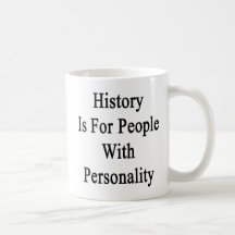 History Is For People With Personality Coffee Mugs