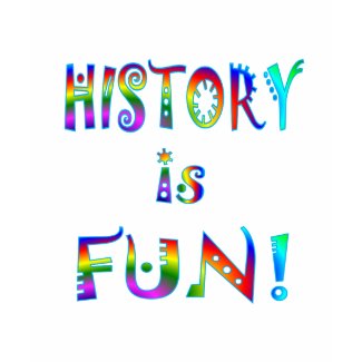 History is Fun! shirt