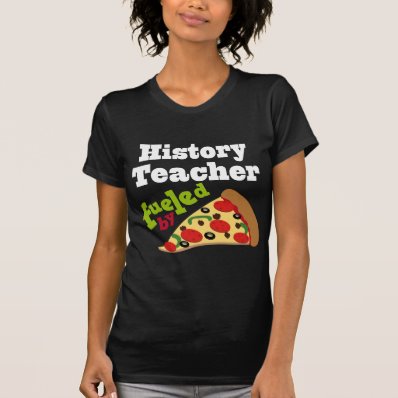 History Teacher (Funny) Pizza Shirt