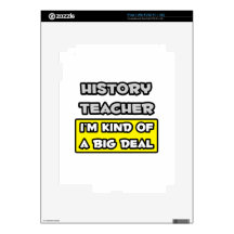 History Teacher .. I'm Kind of a Big Deal Skin For The iPad 2