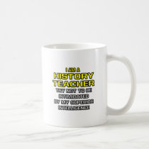 History Teacher...Superior Intelligence mugs