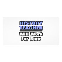 History Teacher...Will Work For Beer Photo Card Template