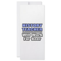 History Teacher...Will Work For Beer rack cards by historyteachershirts History Teacher...Will Work For Beer rack cards