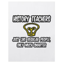 History Teachers...Regular People, Only Smarter Full Color Flyer