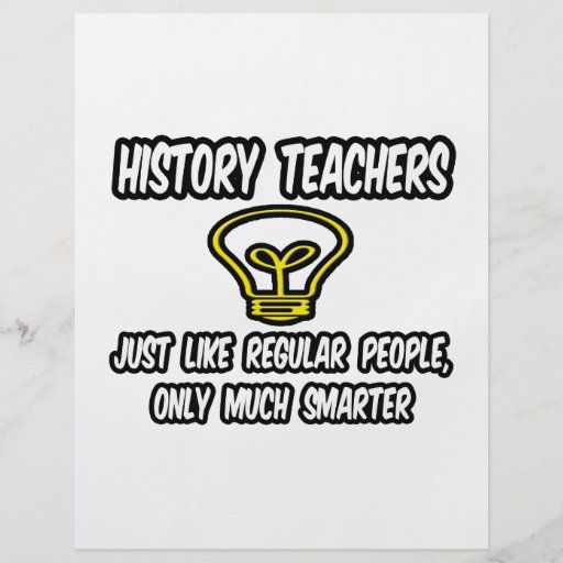 History Teachers...Regular People, Only Smarter Full Color Flyer