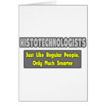 Histotechnologists .. Smarter Greeting Card