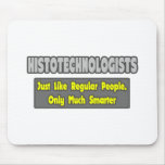 Histotechnologists .. Smarter Mouse Pad