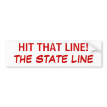 HIT THAT LINE!, THE STATE LINE bumper stickers by ranjrdanjr HIT THAT LINE!, THE STATE LINE bumper stickers