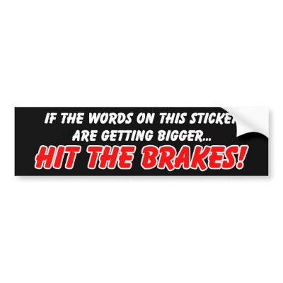Hit the Brakes Funny Bumper Sticker Humor from Zazzle.com