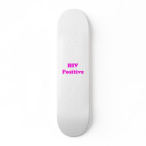 HIV Positive Custom Skateboard