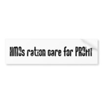 HMOs ration care for profit bumper stickers