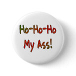 Ho-Ho-Ho My Ass! Pin